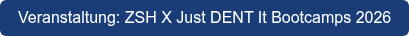 Veranstaltung: ZSH X Just DENT It Bootcamps 2026