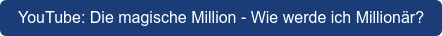 YouTube: Die magische Million - Wie werde ich Millionär?
