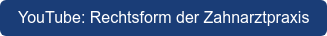 YouTube: Rechtsform der Zahnarztpraxis