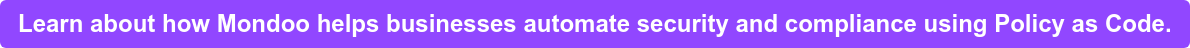 Learn about how Mondoo helps businesses automate security and compliance using  Policy as Code.