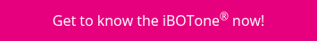 Get to know the iBOTone<sup>®</sup> now!