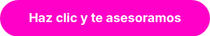 Haz clic y te asesoramos