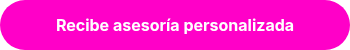 Recibe asesoría personalizada