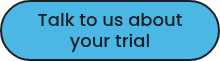 Talk to us about your trial