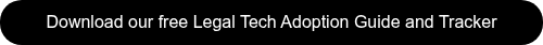Download our free Legal Tech Adoption Guide and Tracker