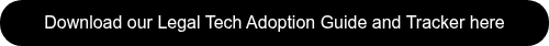 Download our Legal Tech Adoption Guide and Tracker here