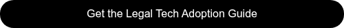 Get the Legal Tech Adoption Guide