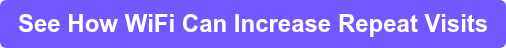 See How WiFi Can Increase Repeat Visits