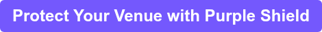 Protect Your Venue with Purple Shield