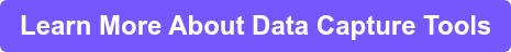 Learn More About Data Capture Tools