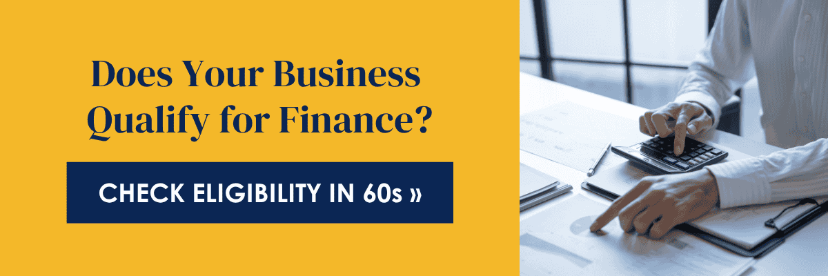 Does your business qualify for finance? Check in 60 seconds.
