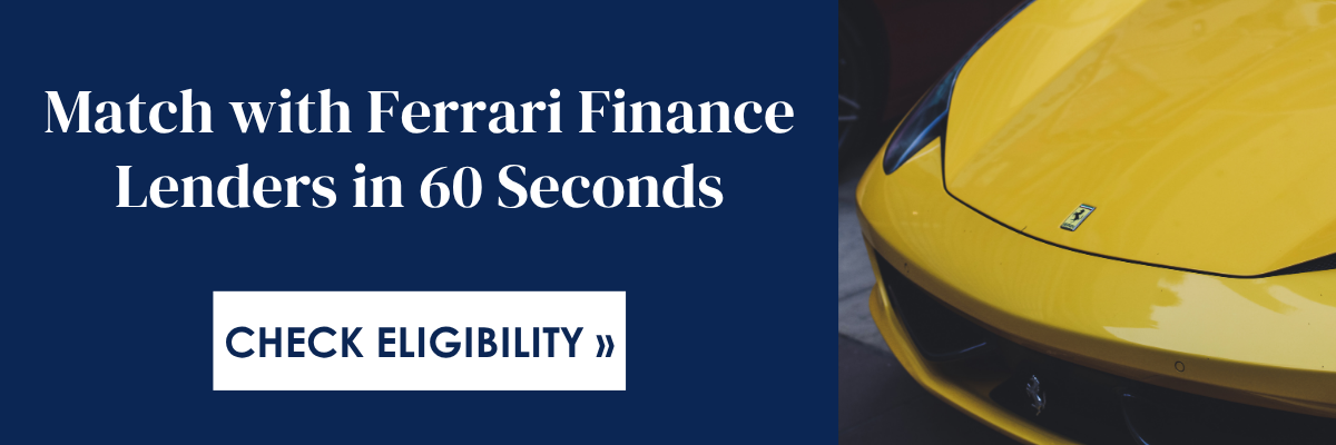 Match with Ferrari finance lenders in 60 seconds.