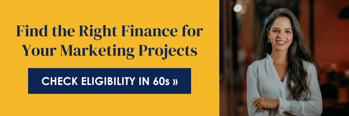 Find the right finance for your marketing projects.