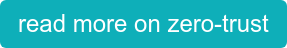read more on zero-trust