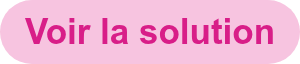 Voir la&nbsp;solution
