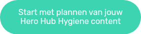 Start met plannen van jouw Hero Hub Hygiene content