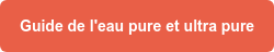 Guide de l'eau pure et ultra pure