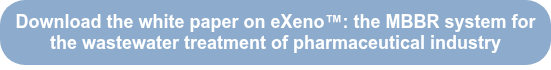 Download the white paper on eXeno™: the MBBR system for the wastewater treatment of pharmaceutical industry