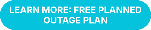 LEARN MORE: FREE PLANNED OUTAGE PLAN