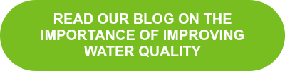 READ OUR BLOG ON THE IMPORTANCE OF IMPROVING WATER QUALITY