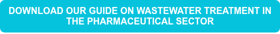 DOWNLOAD OUR GUIDE ON WASTEWATER TREATMENT IN THE PHARMACEUTICAL SECTOR