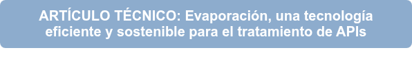 ARTÍCULO TÉCNICO: Evaporación, una tecnología eficiente y sostenible para el tratamiento de APIs