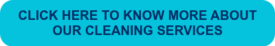 CLICK HERE TO KNOW MORE ABOUT OUR CLEANING SERVICES