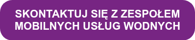<p>SKONTAKTUJ SIĘ Z ZESPOŁEM MOBILNYCH USŁUG WODNYCH</p>