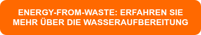 ENERGY-FROM-WASTE:&nbsp;ERFAHREN SIE MEHR ÜBER DIE WASSERAUFBEREITUNG