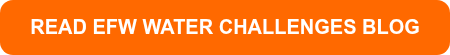 <span style="font-size: 20px;">READ EFW WATER CHALLENGES BLOG</span>