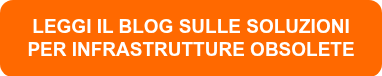 LEGGI IL BLOG SULLE SOLUZIONI PER&nbsp;INFRASTRUTTURE OBSOLETE<span style="font-size: 20px;"><br></span>