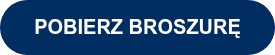 <p style="font-weight: bold;">POBIERZ BROSZURĘ</p>