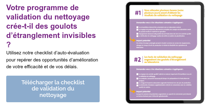 Votre programme de validation du nettoyage crée-t-il des goulots d’étranglement invisibles ?&nbsp; Utilisez notre checklist d’auto-évaluation pour repérer des opportunités d’amélioration de votre efficacité et de vos délais. &nbsp;