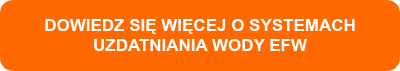 DOWIEDZ SIĘ WIĘCEJ O SYSTEMACH UZDATNIANIA WODY EFW