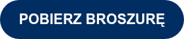 <p style="font-weight: bold;">POBIERZ BROSZURĘ</p>