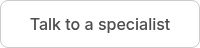 Talk to a specialist