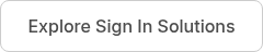 Explore Sign In Solutions