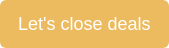 Let's close deals