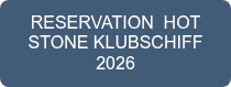 RESERVATION &nbsp;HOT STONE KLUBSCHIFF 2026