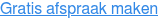 Gratis afspraak maken
