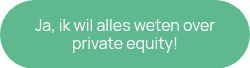 Ja, ik wil alles weten over private equity!