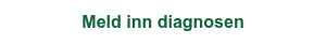 Meld inn diagnosen