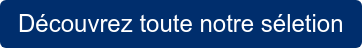 Découvrez toute notre séletion
