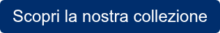 Scopri la nostra collezione