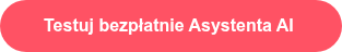 Testuj bezpłatnie Asystenta AI 