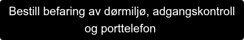Bestill befaring av dørmiljø, adgangskontroll   og porttelefon 