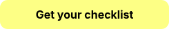 <p>Get your checklist</p>