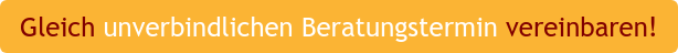Gleich unverbindlichen Beratungstermin vereinbaren!