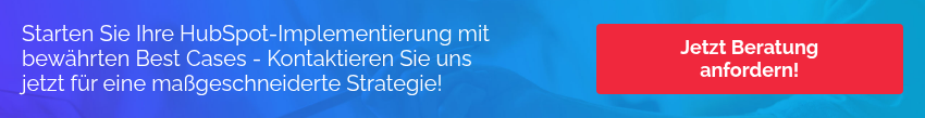 Starten Sie Ihre HubSpot-Implementierung mit bewährten Best Cases - Kontaktieren Sie uns jetzt für eine maßgeschneiderte Strategie! 