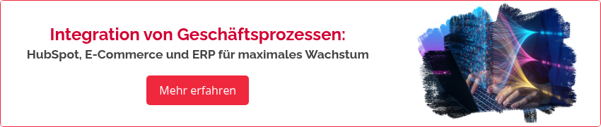 Integration von Geschäftsprozessen: HubSpot, E-Commerce und ERP für maximales Wachstum